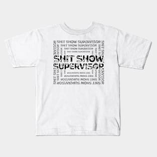 Shit Show Supervisor - sarcastic gift idea Kids T-Shirt